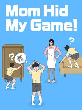Mom Hid My Game