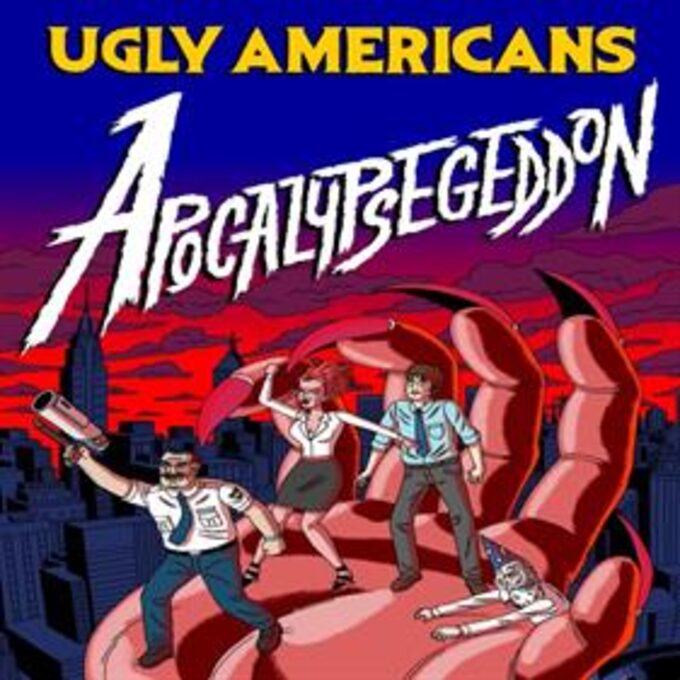 Ugly Americans - Apocalypsegeddon